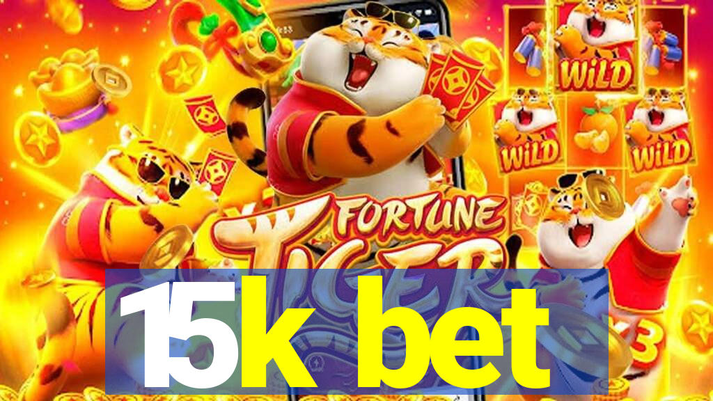 15k bet